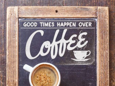 Good times happen over coffee