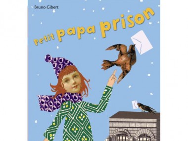 Illustration de la couverture du livre Petit papa prison, de Bruno Gibert