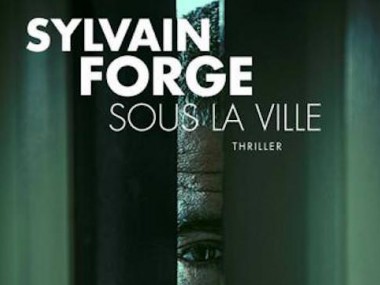 Sous la ville - Sylvain Forge