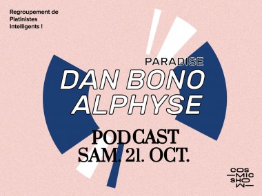 DAN BONO & ALPHYSE (Paradise) / Cosmic Show / 21 octobre 2017