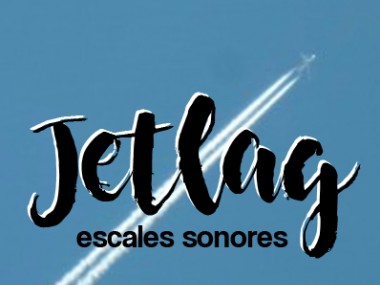 Jetlag - voyage sonore