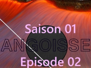 episode 2 : angoisse