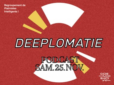 DEEPLOMATIE / Cosmic Show / Samedi 25 novembre