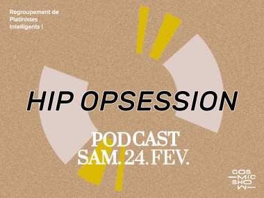 HIP OPSESSION / Cosmic Show / 24 février 2018