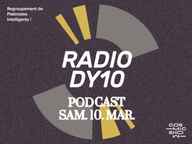 RADIO DY10 / Cosmic Show / 10 mars 2018