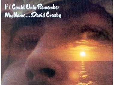 David Crosby - If I Could Only Remember My Name...