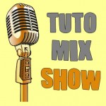 Tuto Mix Show